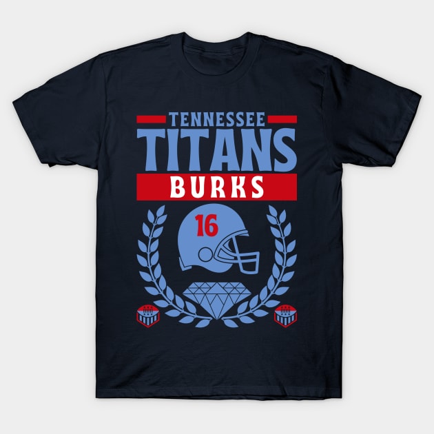 Tennessee Titans Burks 16 Edition 2 T-Shirt by Astronaut.co